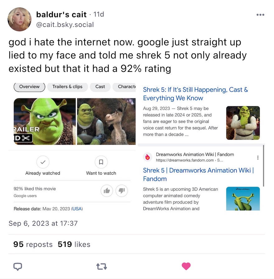 Post from cait.bsky.social with a screenshot of Google showing a made-up Shrek 5 movie with rating, compared with reliable sources of information: "god i hate the internet now. google just straight up lied to my face and told me shrek 5 not only already existed but that it had a 92% rating"